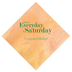 Everyday is Saturday Retirement Napkin